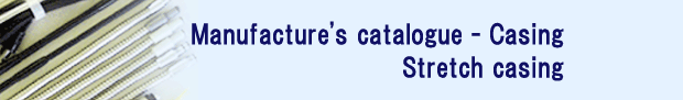 Mnufacture's catalogue Casing, Stretch casing
